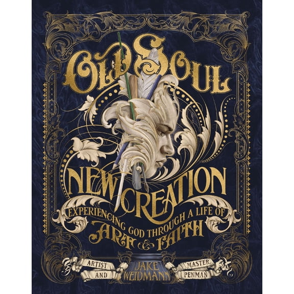 Pre-Owned Old Soul, New Creation: Experiencing God Through a Life of Art and Faith - The Perfect Father's Day (Hardcover) by Jake Weidmann