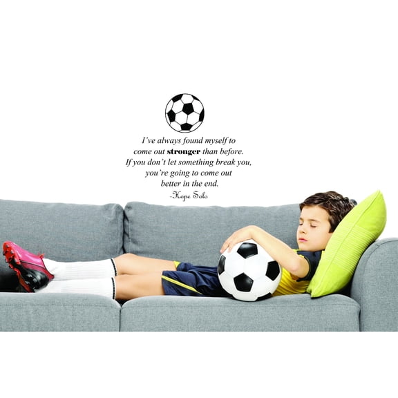 Custom Decals Don't Let Something Break You, Your Going To Come Out Better Hope Solo Quote Soccer Ball 20 X 40 Inches