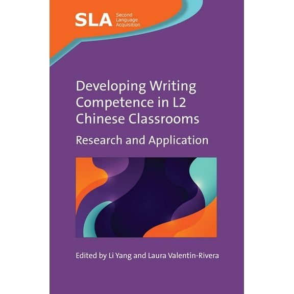 Second Language Acquisition Developing Writing Competence in L2 Chinese Classrooms: Research and Application, Book 161, (Hardcover)