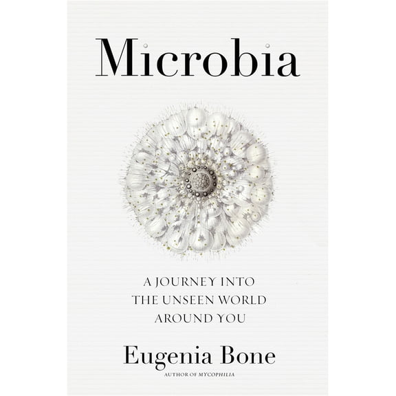 Pre-Owned Microbia: A Journey Into the Unseen World Around You (Hardcover) 1623367352 9781623367350
