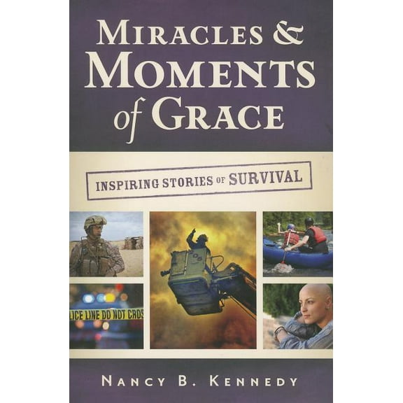 Miracles & Moments of Grace: Inspiring Stories of Survival (Paperback)