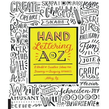 Hand Lettering A to Z : A World of Creative Ideas for Drawing and Designing (Best Drawing In The World)