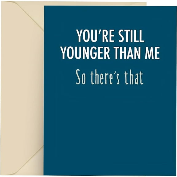 Modern Wit Happy Birthday Card - 4.25x5.5, Younger than Me. Funny for All. Greeting Card