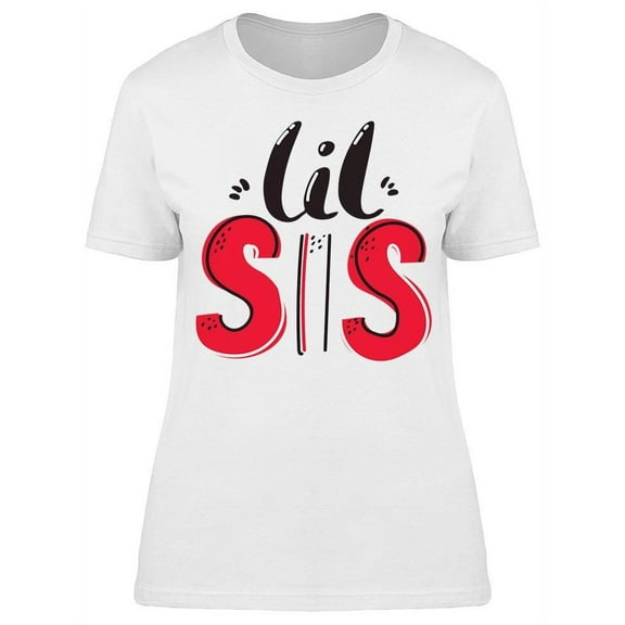 Text: Lil Sis T-Shirt Women -Image by Shutterstock, Female 3X-Large
