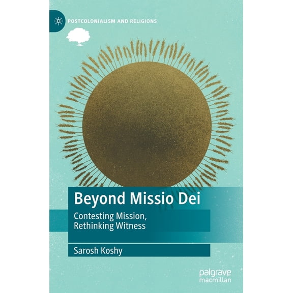 Postcolonialism and Religions Beyond Missio Dei: Contesting Mission, Rethinking Witness, (Hardcover)