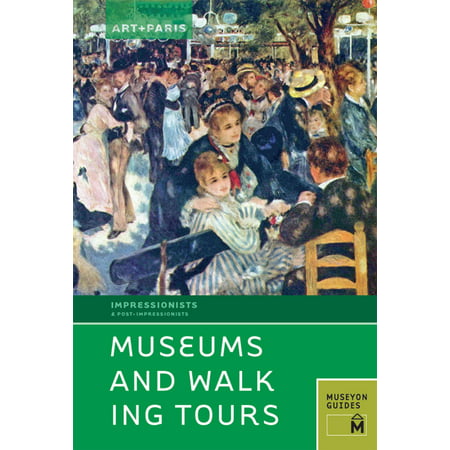 Art + Paris Impressionist Museums and Walking Tours -