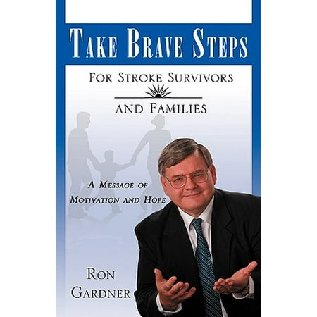 Take Brave Steps for Stroke Survivors and Families : A Message of Motivation and
