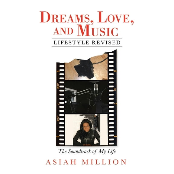 Dreams, Love, and Music Lifestyle Revised: The Soundtrack of My Life, (Hardcover)