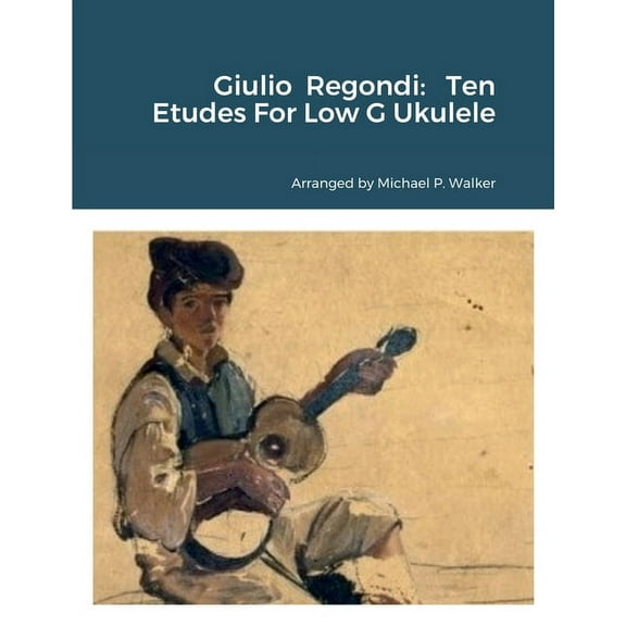 Giulio Regondi: Ten Etudes For Low G Ukulele, (Paperback)