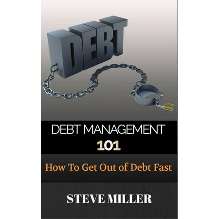 Debt Management 101 - How To Get Out Of Debt Fast - (Best Way To Get Out Of Debt Fast)