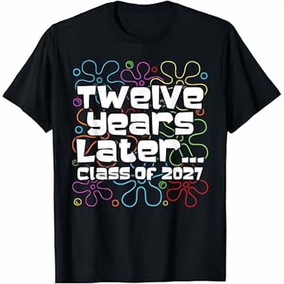 Funny Class of 2027 Senior, Twelve Years Later, Graduation, Back to School, Short Sleeve T-Shirt