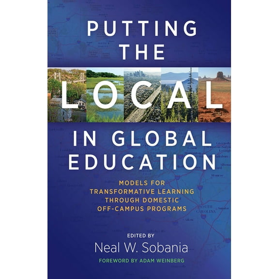 Putting the Local in Global Education: Models for Transformative Learning Through Domestic Off-Campus Programs (Paperback)