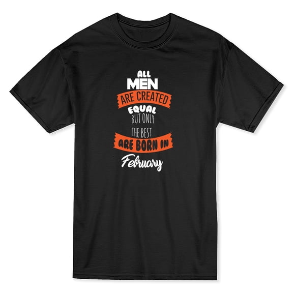 Men Equal But Only The Best Are Born In February White Text Men Black T-Shirt, Male x-Large