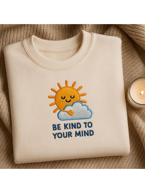 Be Kind To Your Mind Embroidered Sweatshirt, Self Care Sun Cloud Sweater, Mental Health Awareness Crewneck, Positive Gift