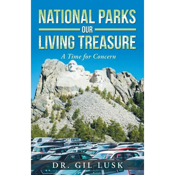 National Parks Our Living National Treasures: A Time for Concern, (Paperback)