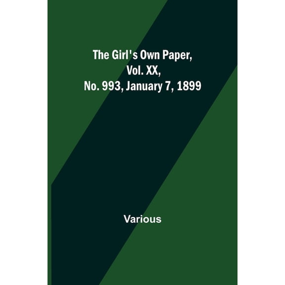 The Girl's Own Paper, Vol. XX, No. 993, January 7, 1899, (Paperback)