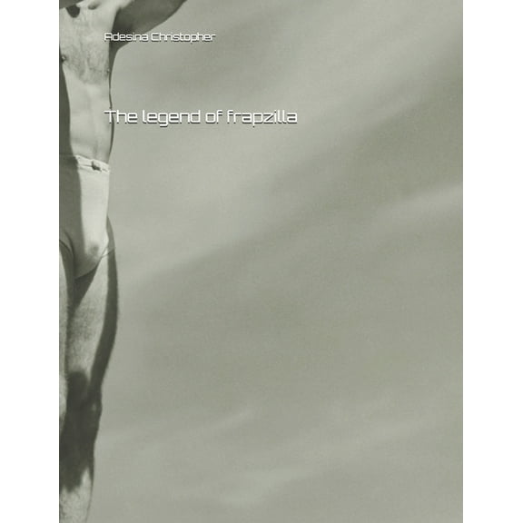 The legend of frapzilla (Paperback)