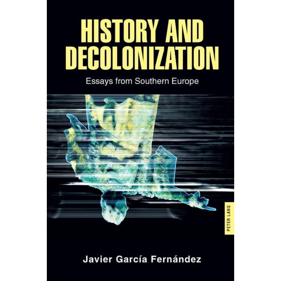 History and Decolonization: Essays from Southern Europe, (Hardcover)
