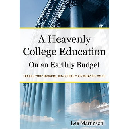 A Heavenly College Education on an Earthly Budget : Double Your Financial Aid - Double Your Degree's (Best Way To Budget Money In College)