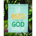 thumbnail image 3 of Beer is Proof God Loves You Garden Flag, 3 of 3