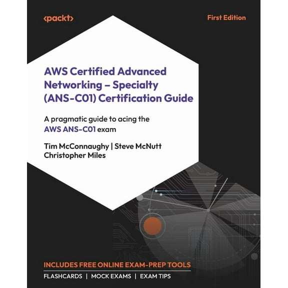 AWS Certified Advanced Networking - Specialty (ANS-C01) Certification Guide: A pragmatic guide to acing the AWS ANS-C01 , (Paperback)