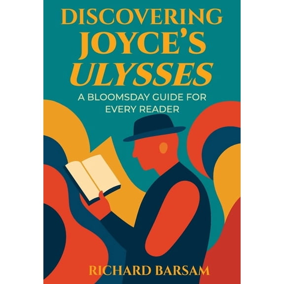 Discovering Joyce's Ulysses: A Bloomsday Guide for Every Reader, (Paperback)