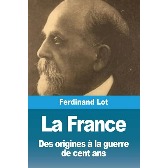 La France: Des origines àla guerre de cent ans, (Paperback)