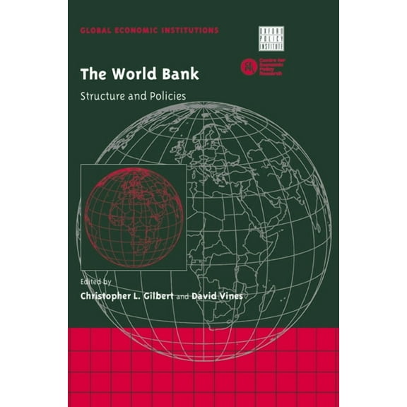 Global Economic Institutions The World Bank: Structure and Policies, Book 3, (Hardcover)