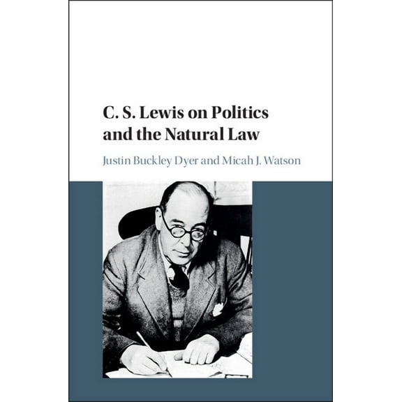 C. S. Lewis on Politics and the Natural Law, (Hardcover)