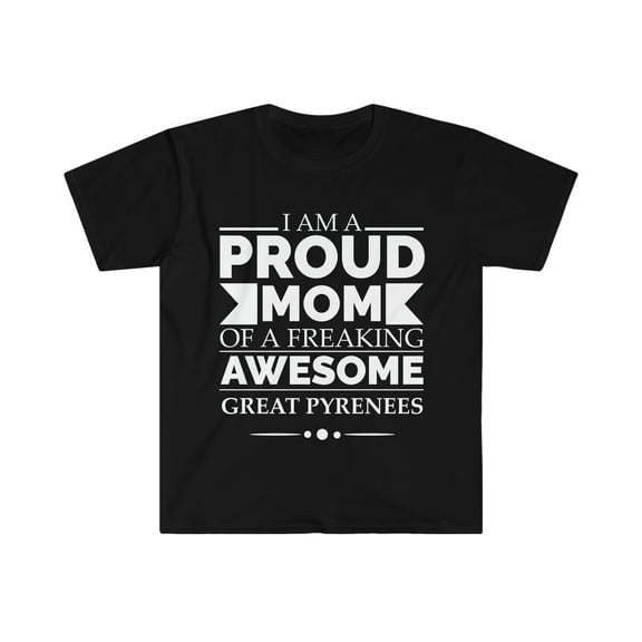 Proud mom great pyrenees Dog Mom Owner Mother's Day Unisex T-shirt S-3XL