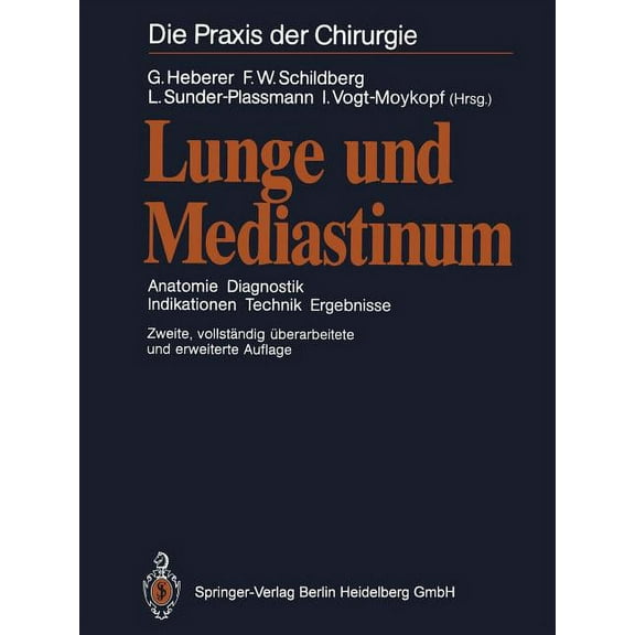 Die Praxis Der Chirurgie Lunge Und Mediastinum: Anatomie Diagnostik Indikationen Technik Ergebnisse, (Paperback)