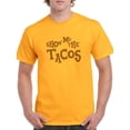 thumbnail image 1 of Show Me The Tacos Food Graphic Men Gold T-Shirt, Male x-Large, 1 of 4