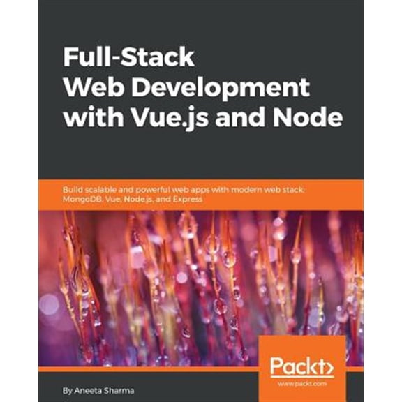 Pre-Owned Full-Stack Web Development with Vue.js and Node: Build scalable and powerful web apps with modern web stack: MongoDB, Vue, Node.js, and Express (Paperback)