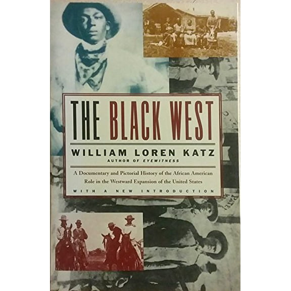 Pre-Owned The Black West: A Documentary and Pictorial History of the African American Role in the Westward Expansion of the United States (Paperback) 0684814781 9780684814780