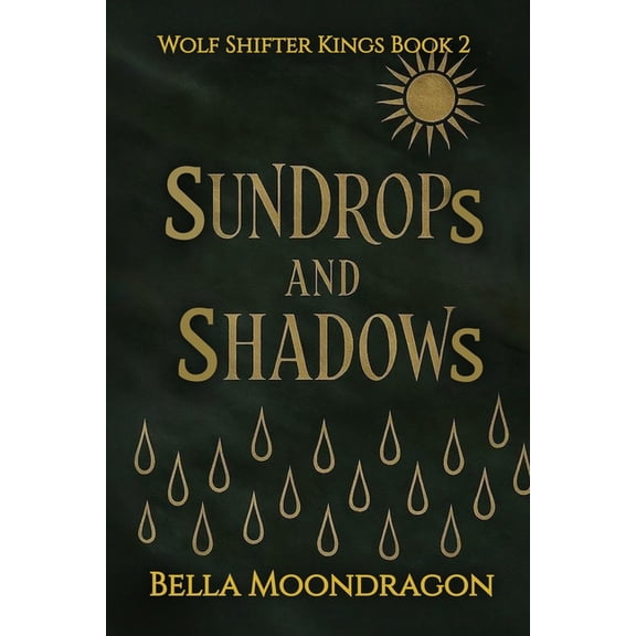 Sundrops and Shadows: Wolf Shifter Kings Book 2, (Paperback)
