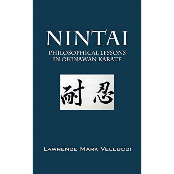 Nintai: Philosophical Lessons in Okinawan Karate (Paperback)