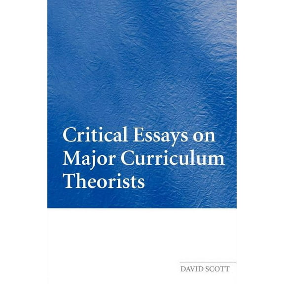 Critical Essays on Major Curriculum Theorists, (Paperback)