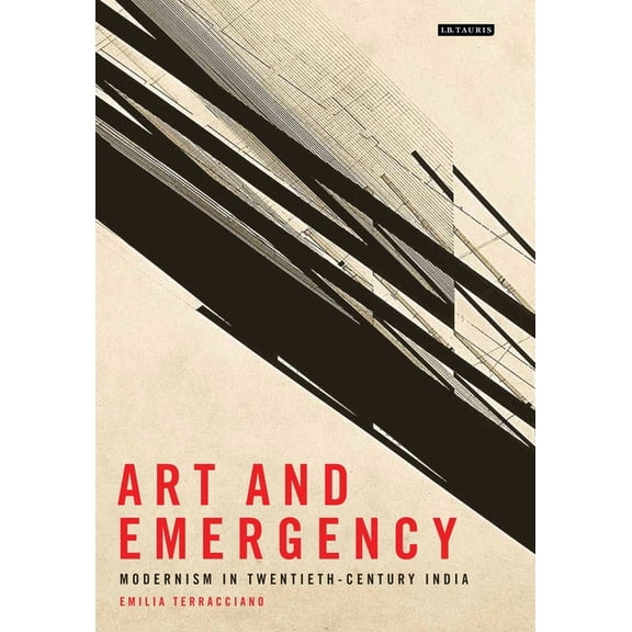 Art and Emergency: Modernism in Twentieth-Century India, (Paperback)