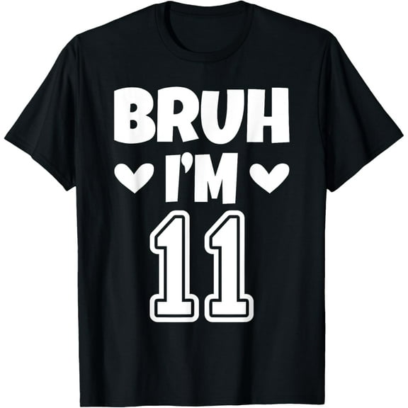 Bruh I'm 11 It's My 11th Birthday 11 Year Old Birthday boys T-Shirt