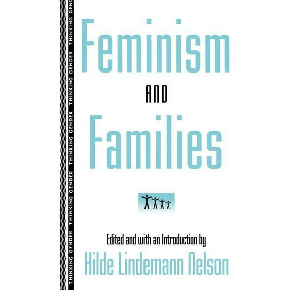 Thinking Gender Feminism and Families, (Paperback)