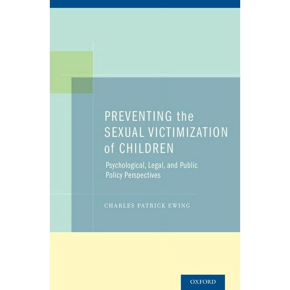 Preventing the Sexual Victimization of Children: Psychological, Legal, and Public Policy Perspectives, (Hardcover)
