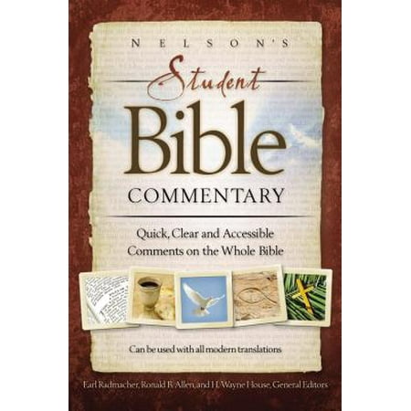 Nelson's Student Bible Commentary : Quick, Clear and Accessible Comments on the Whole (Best Whole Bible Commentary)