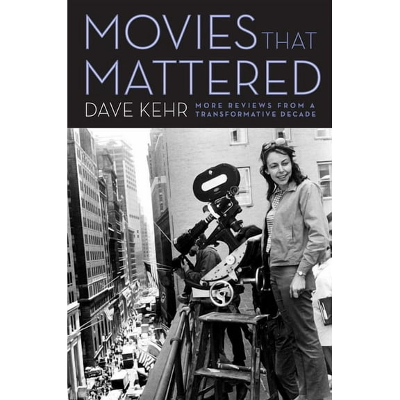Movies That Mattered : More Reviews from a Transformative Decade (Paperback)