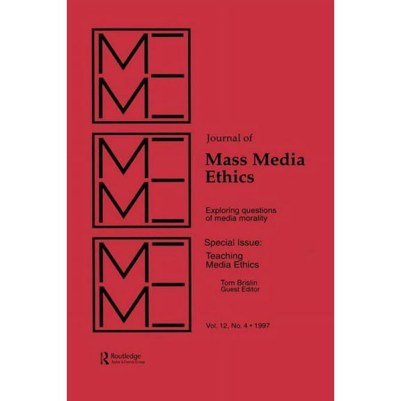 Teaching Media Ethics: A Special Issue of the journal of Mass Media Ethics, (Paperback)