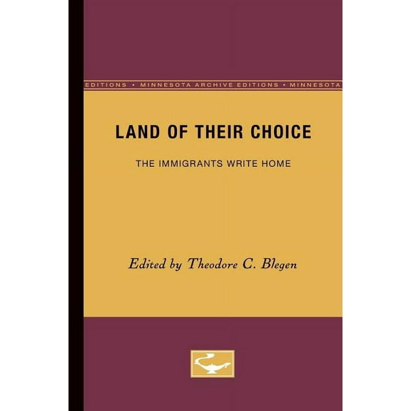 Minnesota Archive Editions Land of Their Choice: The Immigrants Write Home, (Paperback)