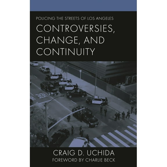 Policing Perspectives and Challenges in Policing the Streets of Los Angeles: Controversies, Change, and Continuity, (Hardcover)