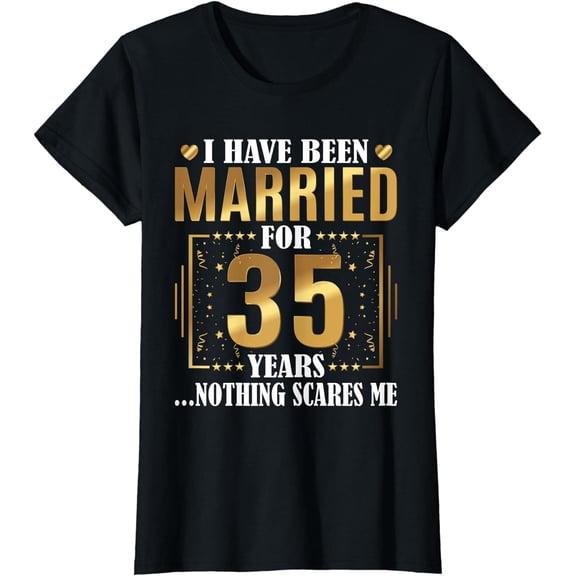 I Have Been Married For 35 Years - 35th Wedding Anniversary T-Shirt