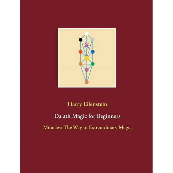 Da'ath Magic for Beginners: Miracles: The Way to Extraordinary Magic, (Paperback)
