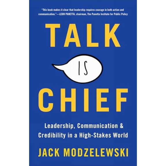 Pre-Owned Talk Is Chief: Leadership, Communication, and Credibility in a High-Stakes World (Hardcover) 1948122529 9781948122528