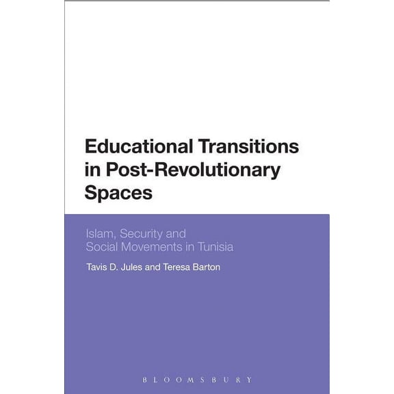 Educational Transitions in Post-Revolutionary Spaces: Islam, Security, and Social Movements in Tunisia, (Hardcover)